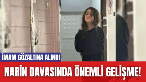Narin Davasında Önemli Gelişme! İmam Gözaltına Alındı