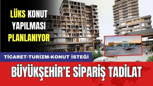 Sipariş Tadilat Büyükşehir Meclisi'nde Görüşülecek!
