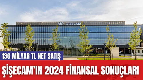 Şişecam’ın 2024 Finansal Sonuçları: 136 Milyar TL Net Satış