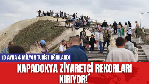 Kapadokya Ziyaretçi Rekorları Kırıyor! 10 Ayda 4 Milyon Turist Ağırlandı
