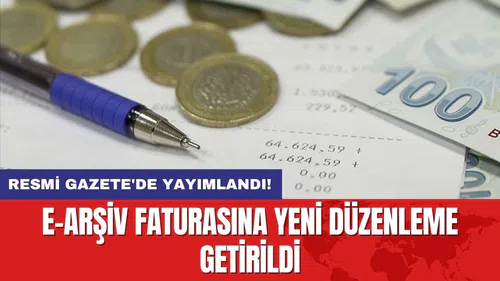 e-Arşiv Faturasına Yeni Düzenleme Getirildi