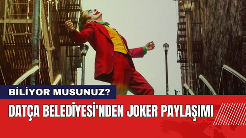 Datça Belediyesi'nden Joker Paylaşımı