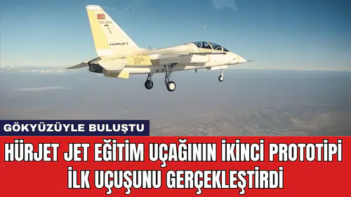HÜRJET Jet Eğitim Uçağının İkinci Prototipi İlk Uçuşunu Gerçekleştirdi