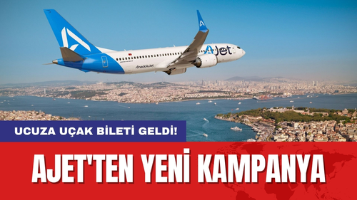 Ucuza uçak bileti geldi! AJet'ten yeni kampanya