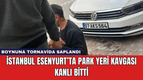İstanbul Esenyurt’ta Park Yeri Kavgası Kanlı Bitti