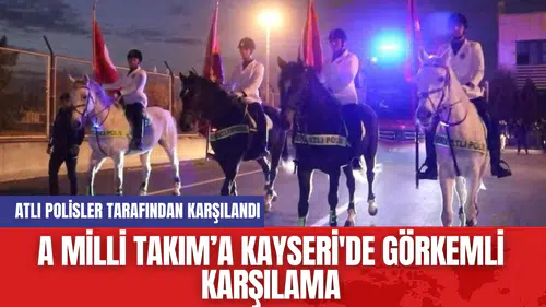 A Milli Takım Kayseri'de Karşılandı