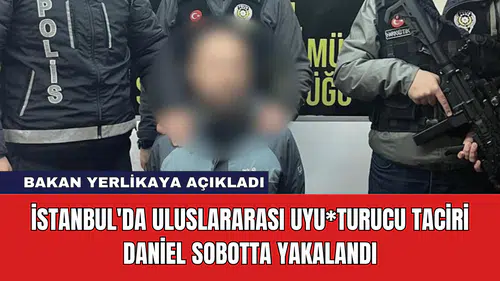 İstanbul'da Uluslararası Uyu*turucu Taciri Daniel Sobotta Yakalandı