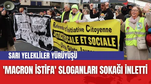Fransa'da Sarı Yelekliler Yürüyüşü: 'Macron İstifa' Sloganları sokağı inletti