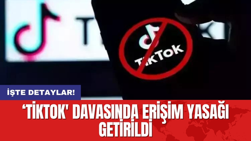 'TikTok' davasında erişim yasağı getirildi