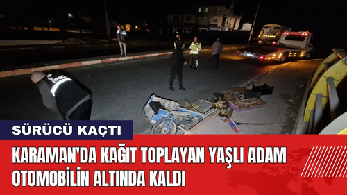 Karaman'da Kağıt Toplayan Yaşlı Adam Otomobilin Altında Kaldı