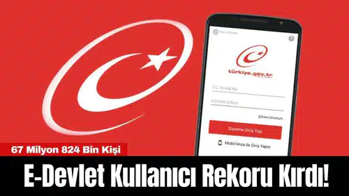 E-Devlet Kullanıcı Rekoru Kırdı! 67 Milyon 824 Bin Kişi