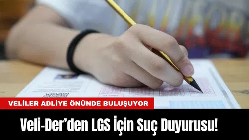 Veli-Der’den LGS İçin Suç Duyurusu! Veliler Adliye Önünde Buluşuyor