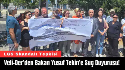 Veli-Der’den LGS Tepkisi: Bakan Yusuf Tekin’e Suç Duyurusu!