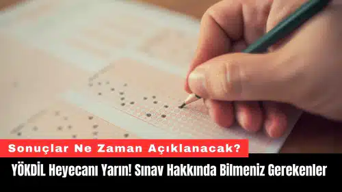 YÖKDİL Heyecanı Yarın! Sınav Hakkında Bilmeniz Gerekenler