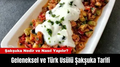 En Lezzetli Şakşuka Tarifi! Şakşuka Nedir, Nasıl Yapılır? Kökeni Nereye Dayanır?