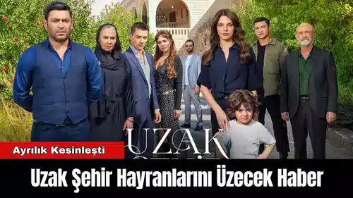 Uzak Şehir Hayranlarını Üzecek Haber: Ayrılık Kesinleşti