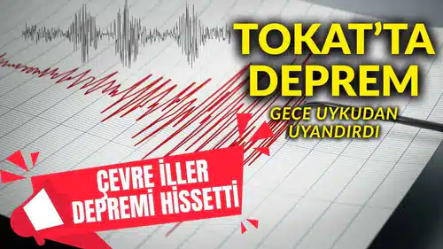 Tokat’ta Korkutan Deprem! Sarsıntı Yataktan Kaldırdı