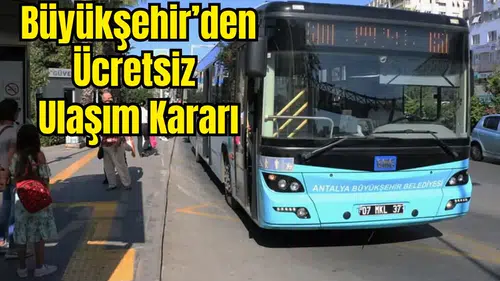 Antalya’da Özel Günlerde Ulaşım Ücretsiz