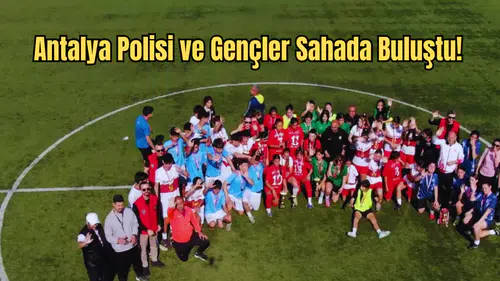 Antalya'da Gençlere Spor Kalkanı! Emniyetten Dev Proje