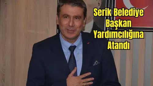 Serik Belediyesi'nde Mehmet Balık’ın Yerine Gelen İsim Belli Oldu