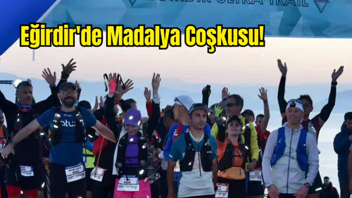 Isparta’da Spor Şöleni! Eğirdir Ultra Trail’de Ödüller Sahiplerini Buldu