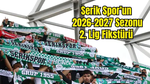 Serik Spor 2026-2027 Sezonu 2. Lig Fikstürü Çekildi!