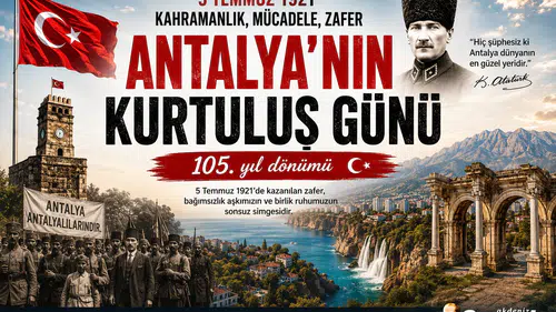 Antalya'nın bağımsızlık gururu: 105 yıl önce bugün kurtuldu