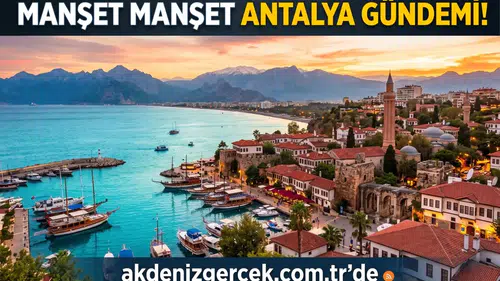 Antalya Gündemi: 21 Ağustos Cuma Günü Neler Oldu?