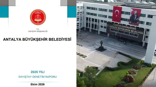 Antalya Büyükşehir Belediyesinde Sayıştay’dan 7 Kritik Bulgu!