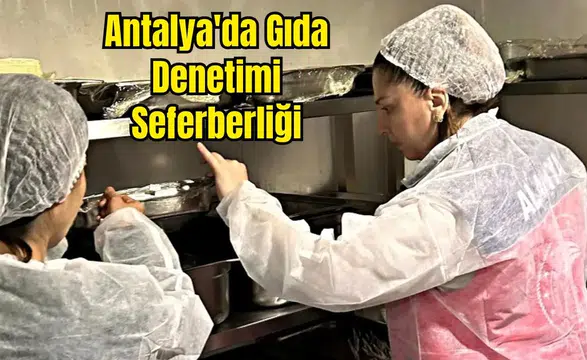 Alanya'da Oteller, Demre'de Kantinler Denetimden Geçti