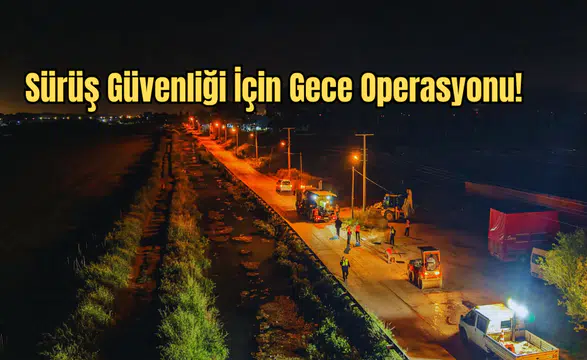 Muratpaşa’dan Gece Operasyonu: DSİ Kanal Yolu Yenilendi!