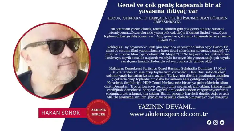 Genel ve çok geniş kapsamlı bir af yasasına ihtiyaç var