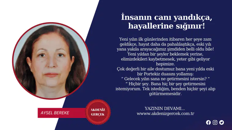 İnsanın canı yandıkça, hayallerine sığınır!