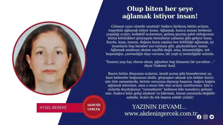 Olup biten her şeye ağlamak istiyor insan!