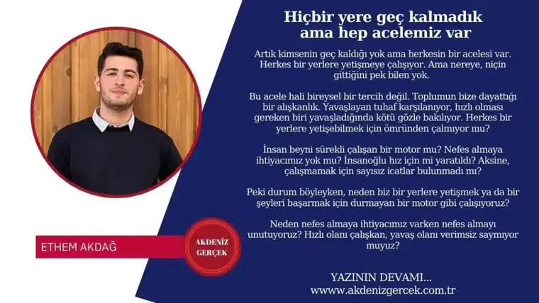 Hiçbir yere geç kalmadık ama hep acelemiz var