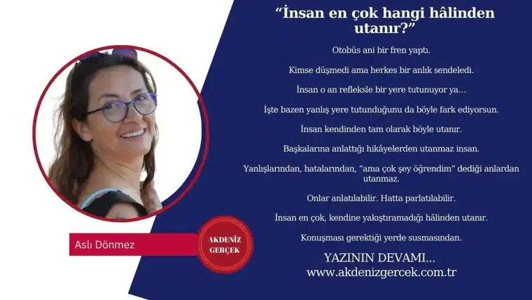 “İnsan en çok hangi hâlinden utanır?”
