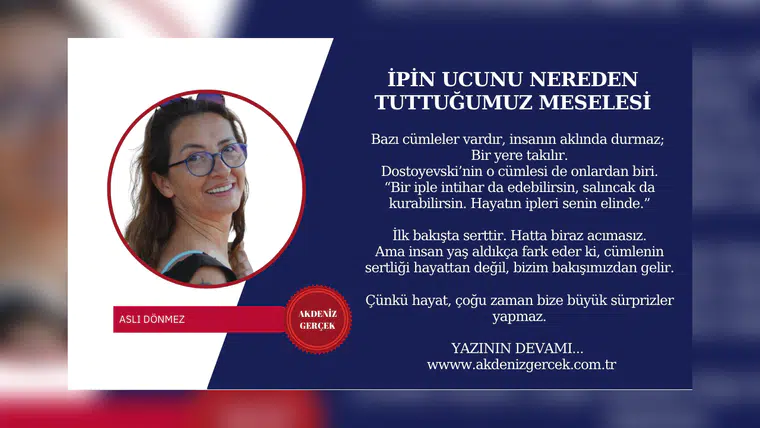 İPİN UCUNU NEREDEN TUTTUĞUMUZ MESELESİ