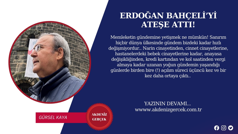 ERDOĞAN BAHÇELİ’Yİ ATEŞE ATTI!