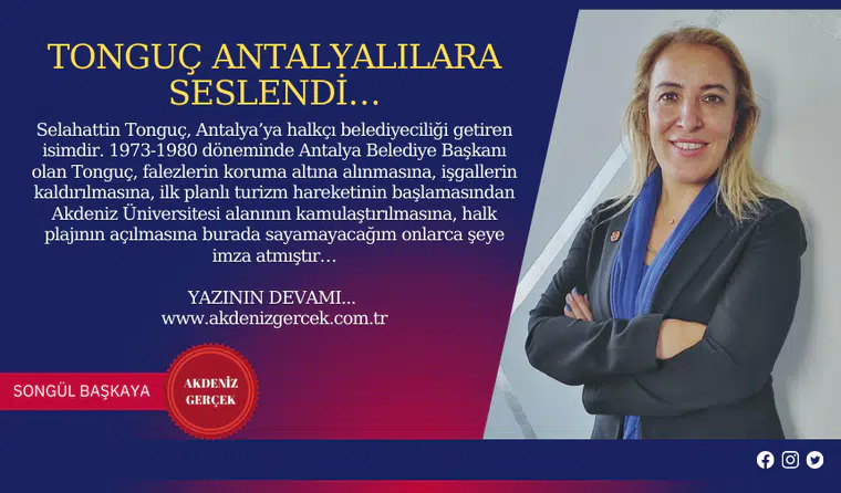 Tonguç Antalyalılara seslendi…