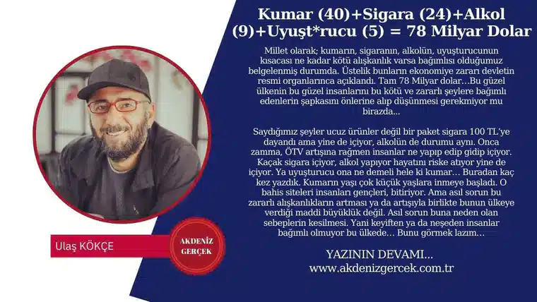 Kumar (40)+Sigara (24)+Alkol (9)+Uyuşt*rucu (5) = 78 Milyar Dolar