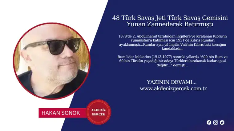 48 Türk Savaş Jeti Türk Savaş Gemisini Yunan Zannederek Batırmıştı