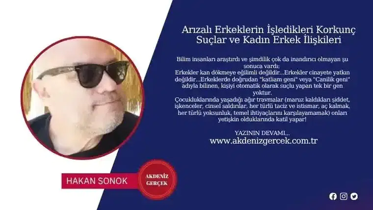 Arızalı Erkeklerin İşledikleri Korkunç Suçlar ve Kadın Erkek İlişkileri