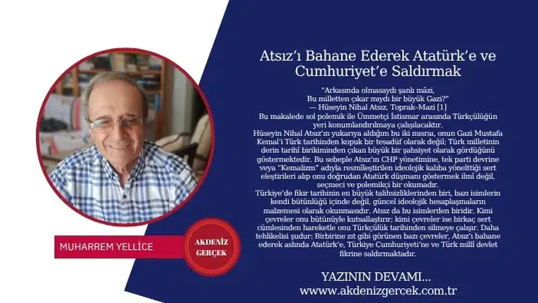 Atsız’ı Bahane Ederek Atatürk’e ve Cumhuriyet’e Saldırmak