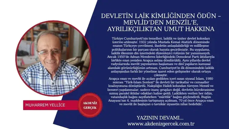 DEVLETİN LAİK KİMLİĞİNDEN ÖDÜN – MEVLİD’DEN MENZİL’E, AYRILIKÇILIKTAN UMUT HAKKINA