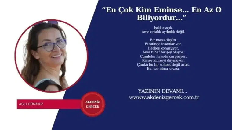 “En Çok Kim Eminse... En Az O Biliyordur...”