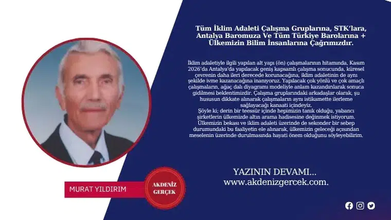 Tüm İklim Adaleti Çalışma Gruplarına, STK’lara, Antalya Baromuza Ve Tüm Türkiye Barolarına + Ülkemizin Bilim İnsanlarına Çağrımızdır.