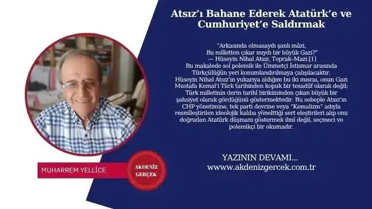 Atsız’ı Bahane Ederek Atatürk’e ve Cumhuriyet’e Saldırmak