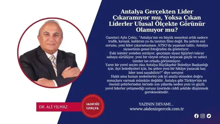 Antalya Gerçekten Lider Çıkaramıyor mu, Yoksa Çıkan Liderler Ulusal Ölçekte Görünür Olamıyor mu?
