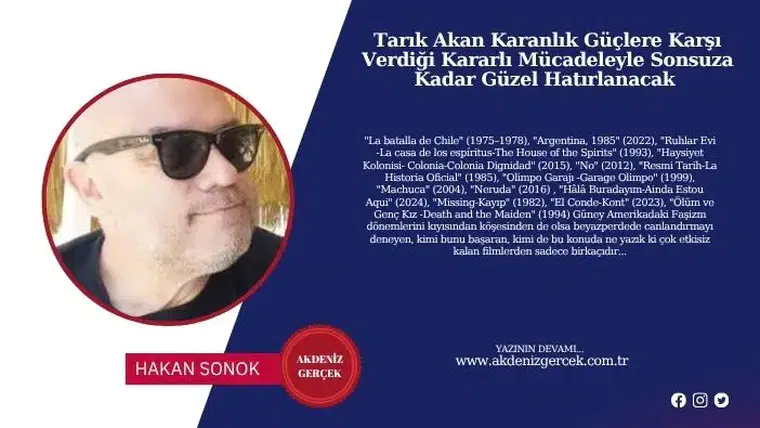 Tarık Akan Karanlık Güçlere Karşı Verdiği Kararlı Mücadeleyle Sonsuza Kadar Güzel Hatırlanacak