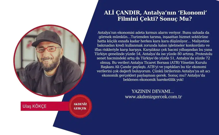 ALİ ÇANDIR, Antalya’nın ‘Ekonomi’ Filmini Çekti? Sonuç Mu?